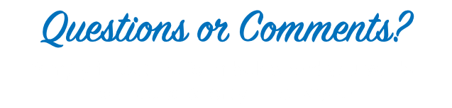 Questions or Comments? Simply fill out the form below and you will be contacted shortly. Thank you!